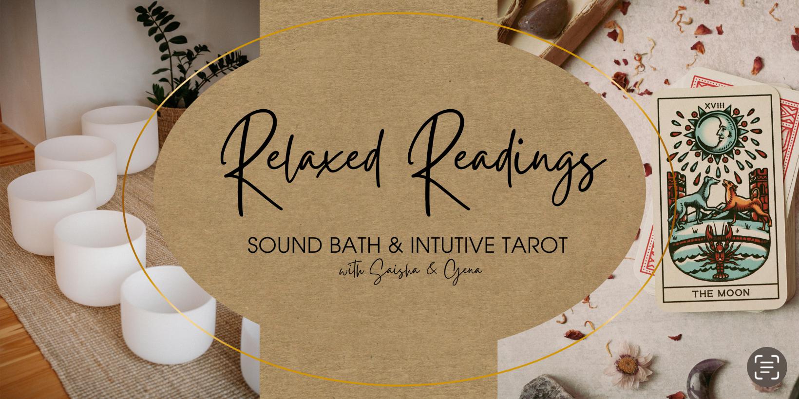 Relaxed Readings with Saisha & Gena: Sound Bath + Group Tarot Reading